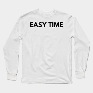 EASY TIME Long Sleeve T-Shirt